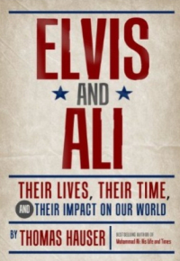 Elvis &amp; Ali: Their Lives, Their Time, And Their Impact On Our World